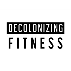 Decolonizing Fitness