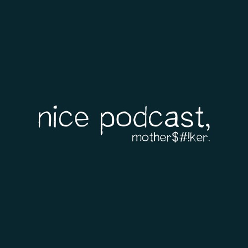 Nice Podcast, Motherfucker’s avatar