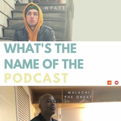 What's The Name Of The Podcast