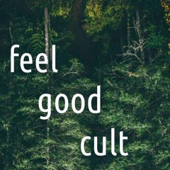 Feel Good Cult