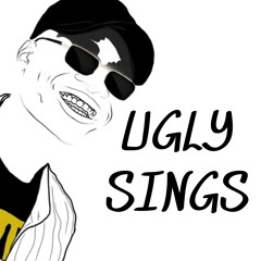 ugly sings