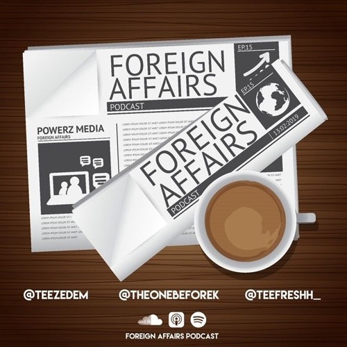 #ForeignAffairsPodcast Ep 017 - 'How Teeze ended up in prison!?!' ft @DJTiiny & @__TwoTones