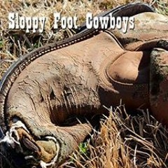 Sloppy Foot Cowboys