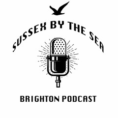 SussexByTheSea:A Brighton Podcast