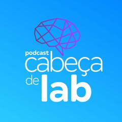 Podcast - Cabeça de Lab