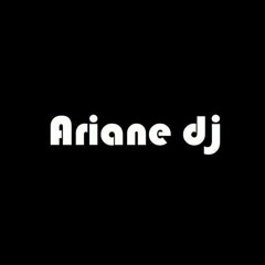 Ariane Dj.