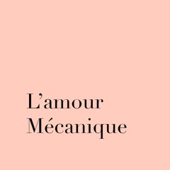 L'amour Mécanique