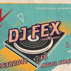 DJ FEX ( MIGUEL CARRASCO)