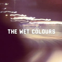 The Wet Colours