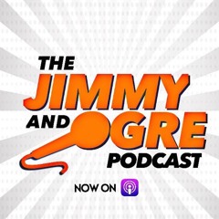 The Jimmy and Ogre Podcast