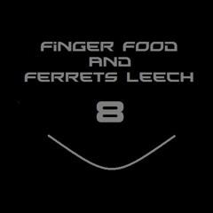 FingerFoodandFerretsLeech