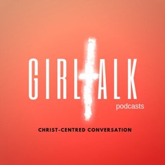 GirlTalk Podcasts