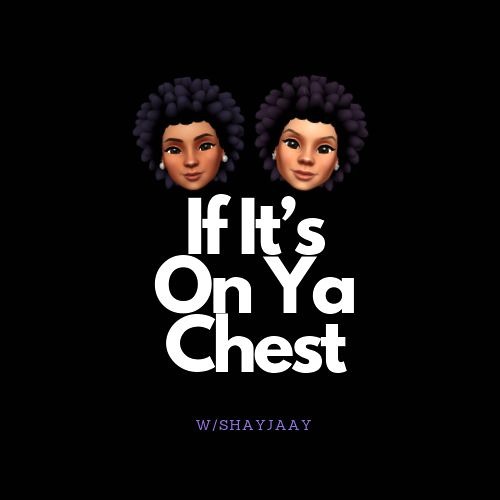 Stream If It's On Ya Chest with ShayJaay music Listen to songs