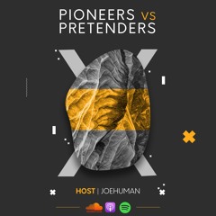 Pioneers VS Pretenders
