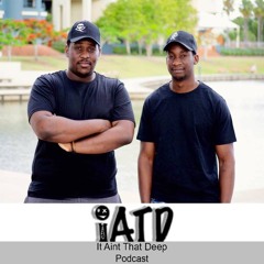 It Ain't That Deep Podcast