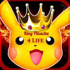 King Pikachu 4 Life