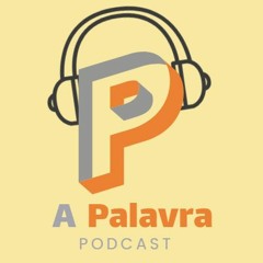 A Palavra Podcast