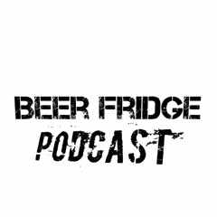 Beer Fridge Podcast