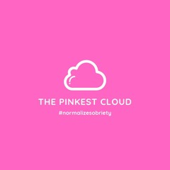 The Pinkest Cloud | Normalize Sobriety