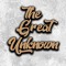 The Great Unknown