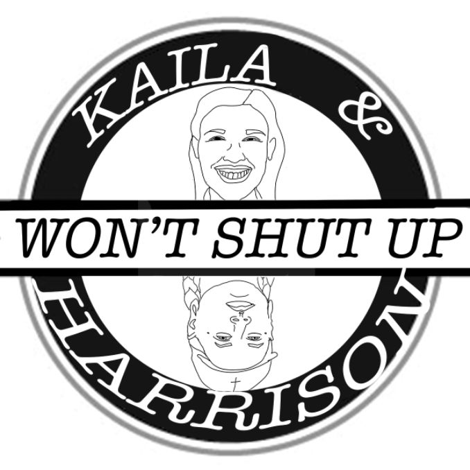 Kaila and Harrison Won't Shut Up