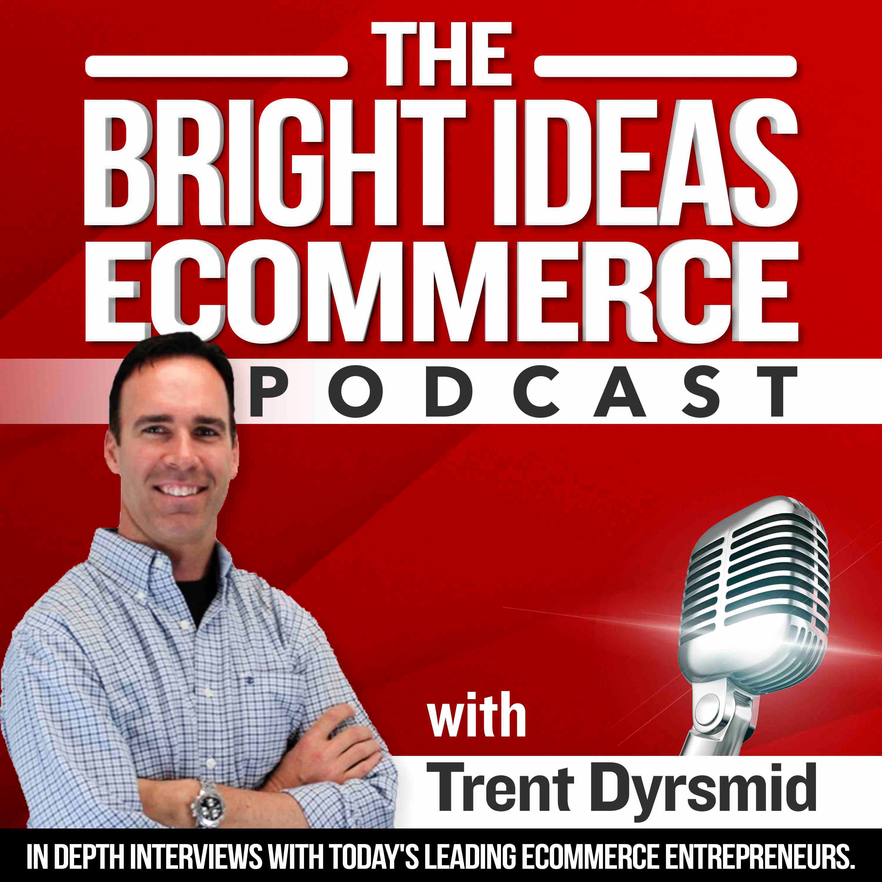 The Bright Ideas eCommerce Podcast | Proven Entrepreneur Success Stories