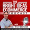 Bright Ideas eCommerce Podcast