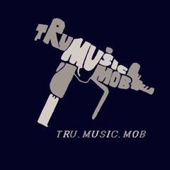TRU MUSIC MOB