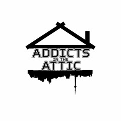 Addicts In The Attic