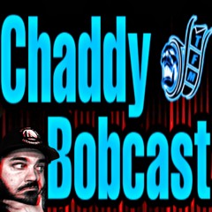 The Chaddy Bobcast