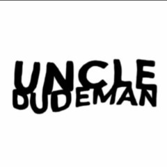 Uncle Dudeman