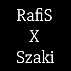 RafiS X Szaki