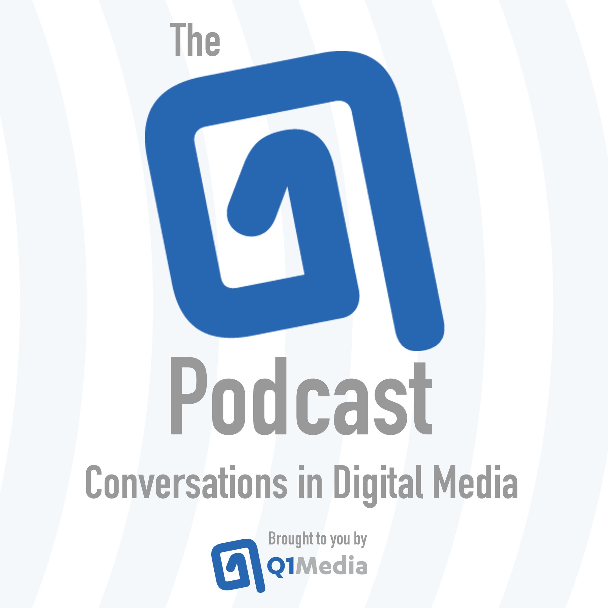 The Q Podcast by Q1Media Conversations in Digital Media