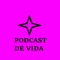 PODCAST DE VIDA