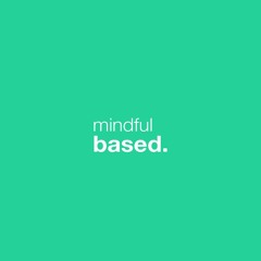 mindful based.