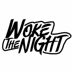 wokethenight