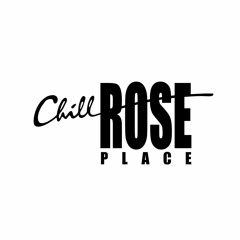 Chill Rose Place