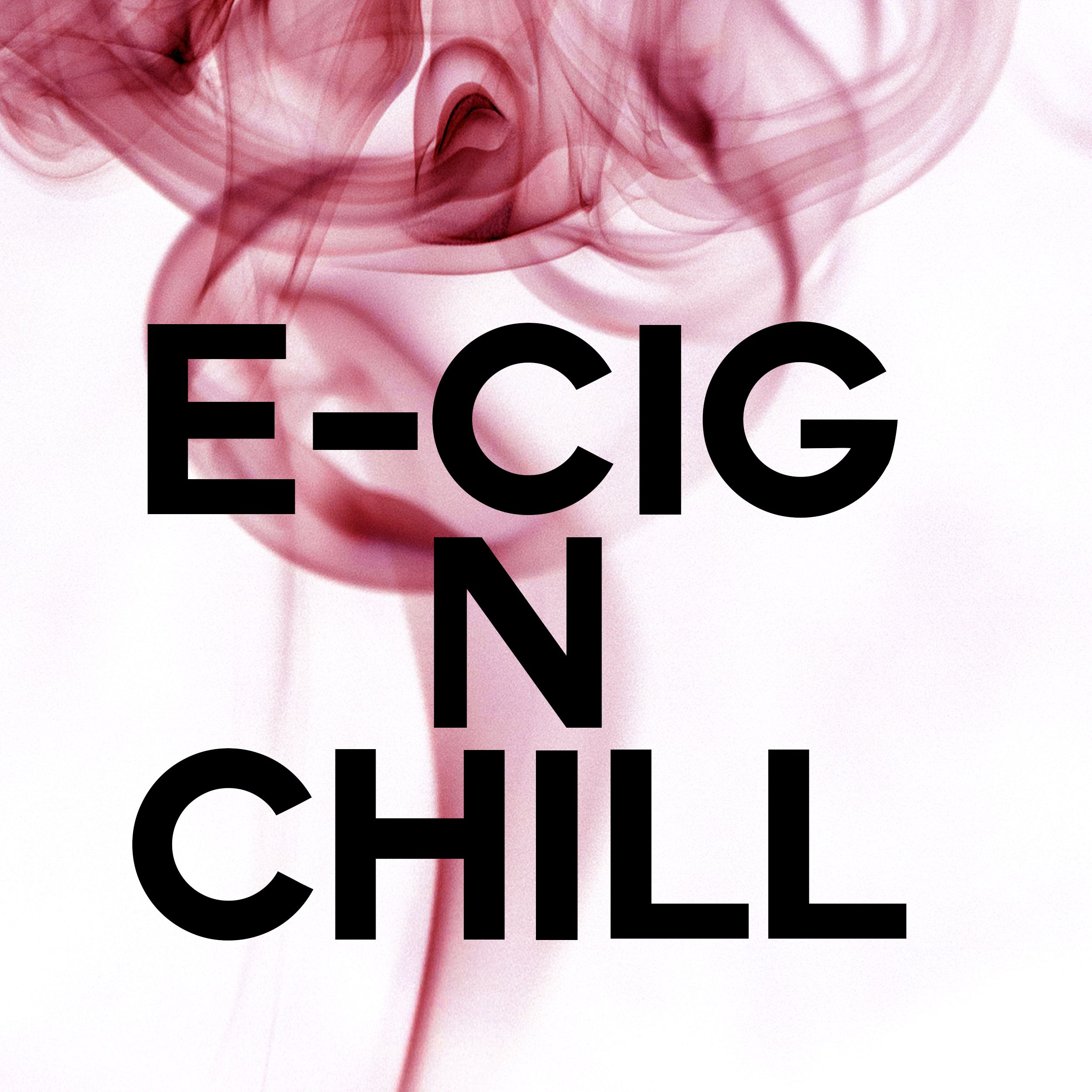 E-CIG N CHILL - A Fashionable Talkshow