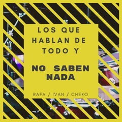 Los Que Hablan De Todo Y No Saben Nada