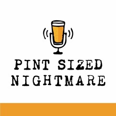 Pintsized Nightmare Podcast