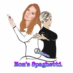 Mom's Spaghetti Podcast
