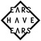 Ears Have Ears