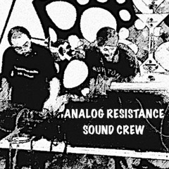 Analog Resistance Sound Crew