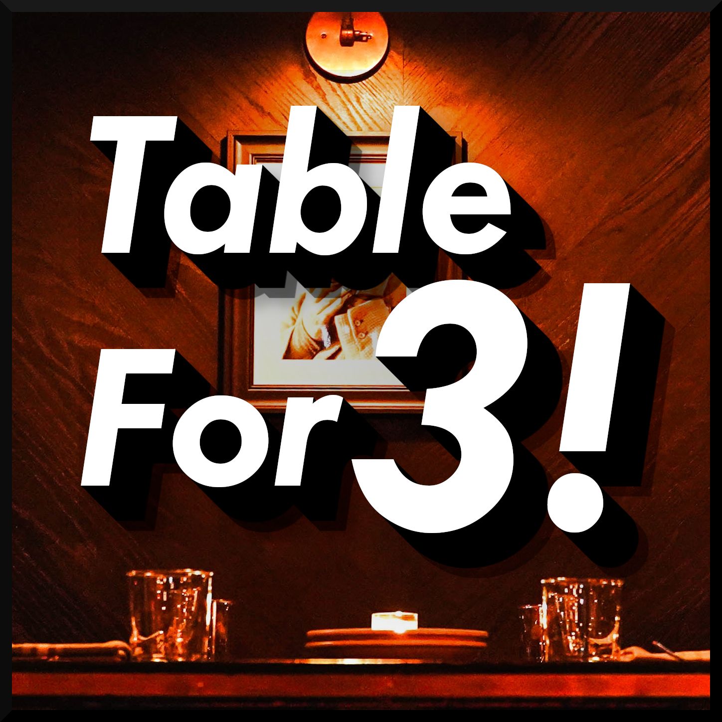 Table for 3!