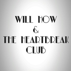 Will How & The Heartbreak Club