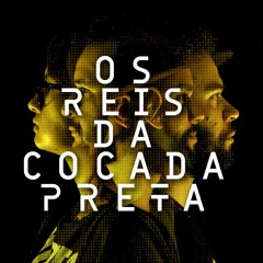 Os Reis da Cocada Preta