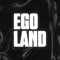 EGO LAND