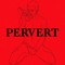 PERVERT MX