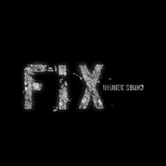 fix (nounek sound)