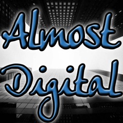 Almost Digital